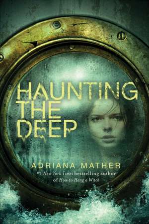 Haunting the Deep de Adriana Mather