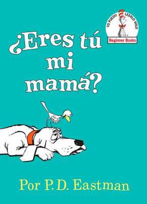 Eres Tu Mi Mama? = Are You My Mother? de P. D. Eastman