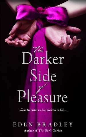 The Darker Side of Pleasure de Eden Bradley