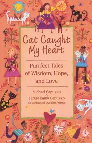 Cat Caught My Heart: Negotiating in Difficult Situations de Michael Capuzzo