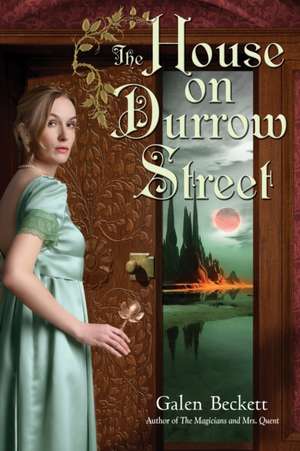 The House on Durrow Street de Galen Beckett