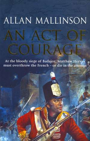 An Act Of Courage de Allan Mallinson