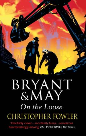 Bryant and May On The Loose de Christopher Fowler