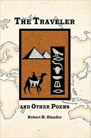 The Traveler and Other Poems de Robert H. Olander