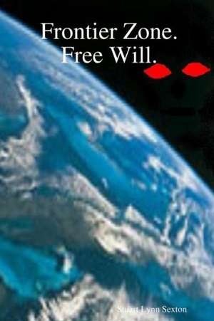 Frontier Zone. Free Will. de Stuart Lynn Sexton