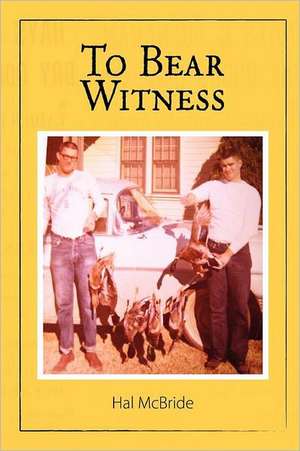 To Bear Witness de Hal McBride