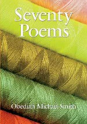 Seventy Poems de Obediah Michael Smith