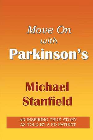 Move on with Parkinson's de Michael Stanfield