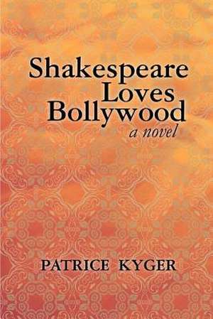 Shakespeare Loves Bollywood de Patrice Kyger