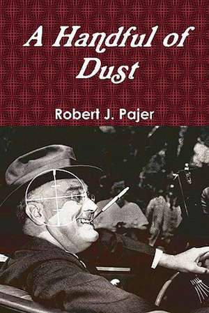 A Handful of Dust de Robert J. Pajer