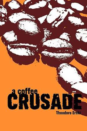 A Coffee Crusade de Theodore Erski