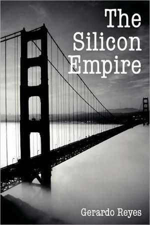 The Silicon Empire de Gerardo Reyes