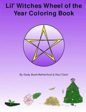 Lil Witches Wheel of the Year Coloring Book de Bush-Retherford Dody