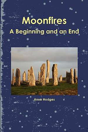 Moonfires - A Beginning and an End de Anne Hodges