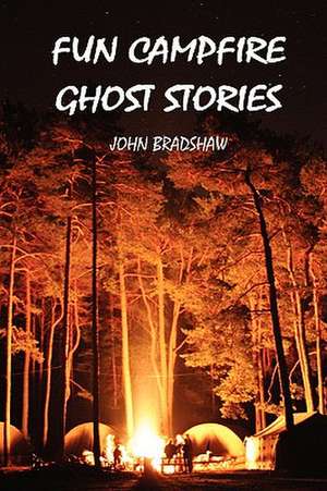 Fun Campfire Ghost Stories de John Bradshaw