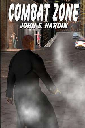 Combat Zone de John S. Hardin