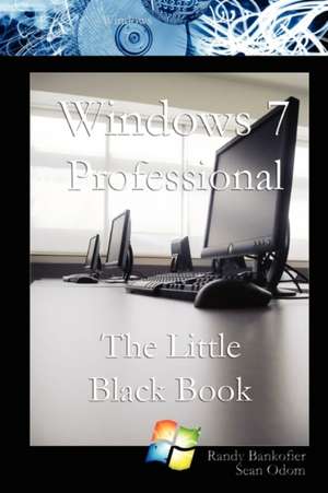 Windows 7 Professional: The Little Black Book de Randy Bankofier