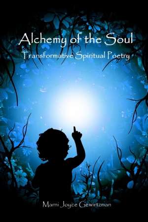 Alchemy of the Soul de Marni Joyce Gewirtzman