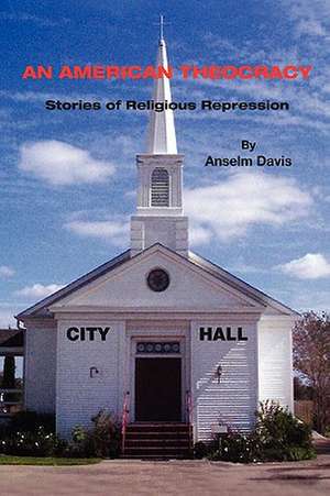 An American Theocracy de Anselm Davis