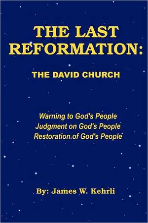 The Last Reformation: The David Church de James W. Kehrli