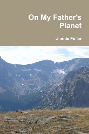 On My Father's Planet de Jennie Fuller