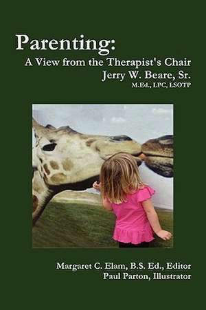Parenting: A View from the Therapist's Chair de Sr. Jerry W. Beare