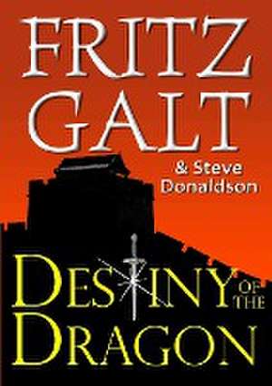 Destiny of the Dragon: An International Thriller de Fritz Galt