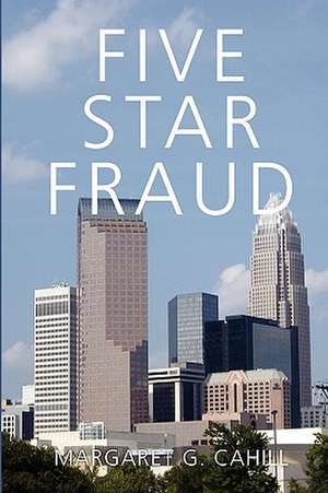 Five Star Fraud de Margaret G. Cahill