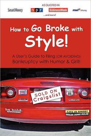 How to Go Broke with Style: A User's Guide to Filing (or Avoiding) Bankruptcy with Humor & Grit! de Miss Ing Denero