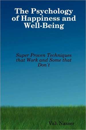 The Psychology of Happiness and Well-Being de Vali Nasser