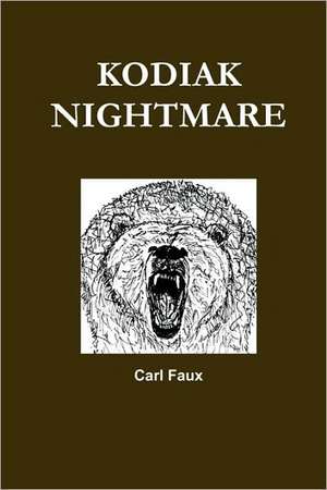 Kodiak Nightmare de Carl Faux