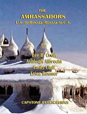 The Ambassadors: U.S.-To-Russia/Russia-To-U.S. de Lee B. Croft