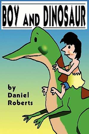 Boy and Dinosaur de Daniel Roberts