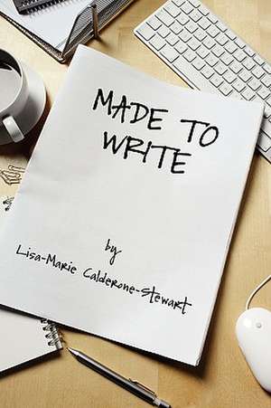 Made to Write de Lisa-Marie Calderone-Stewart