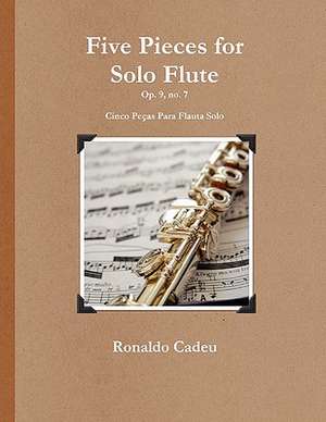 Five Pieces for Solo Flute de Ronaldo Cadeu