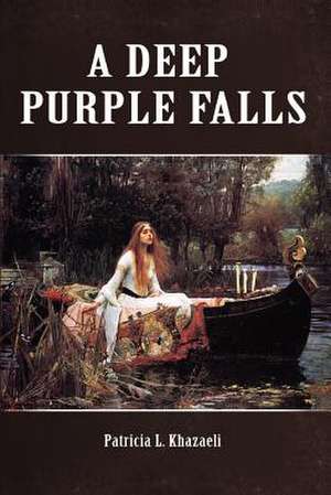 A Deep Purple Falls de Patricia L. Khazaeli