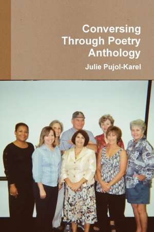 Conversing Through Poetry - Anthology de Julie Pujol-Karel