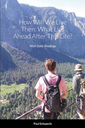 How Will We Live Then de Paul Scheperle