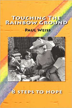 Touching the Rainbow Ground de Paul Weiss