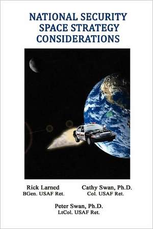 National Security Space Strategy Considerations de Robert E. Larned