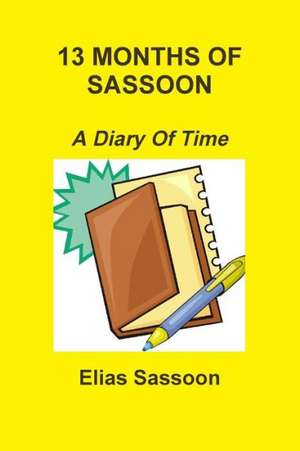 13 Months of Sassoon: A Diary of Time de Elias Sassoon