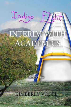 Indigo Flight: Interim with Academics de Kimberly Vogel