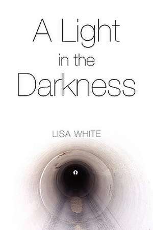 A Light in the Darkness de Lisa White