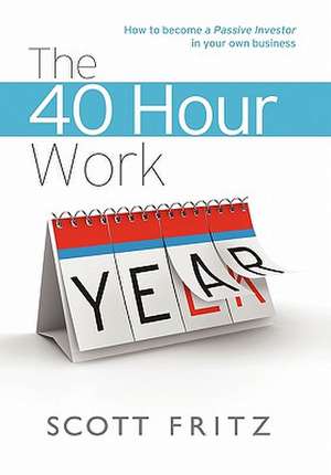 The 40 Hour Work YEAR de Scott Fritz