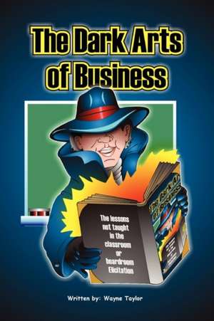 The Dark Arts of Business: Elicitation de Wayne Taylor