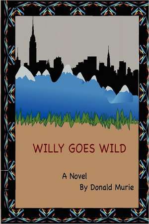 Willy Goes Wild de Donald Murie