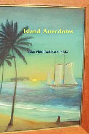 Island Anecdotes de M. D. Riva Fidel Robinson