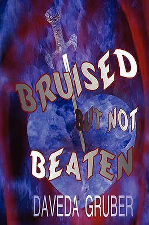 Bruised But Not Beaten de Daveda Gruber