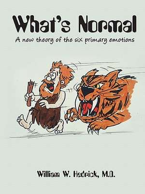 What's Normal a New Theory of the Six Primary Emotions de William Hedrick