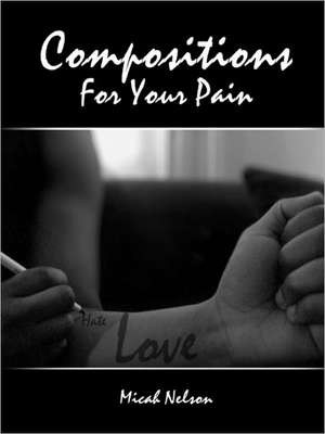 Compositions for Your Pain de Micah Nelson